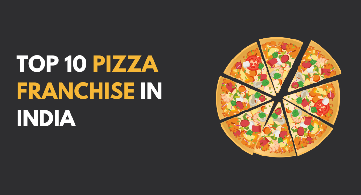 Top 10 pizza franchises in India in 2024