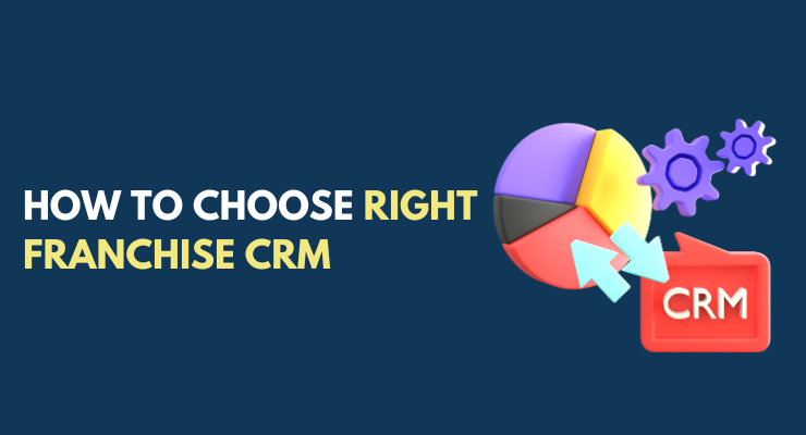 How to choose the right franchise CRM