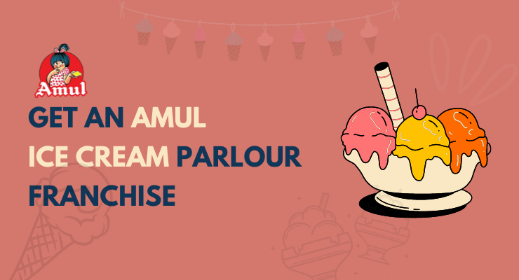 Guide to Amul Ice Cream Parlour Franchise: Costs, Profits, and How to Apply Online