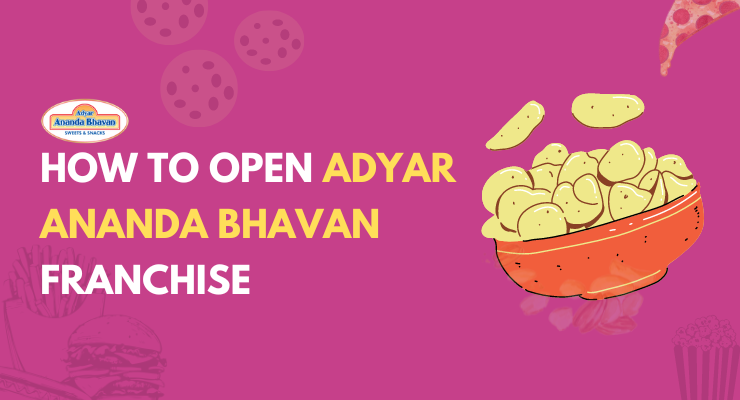 Adyar Ananda Bhavan Franchise: Cost, Profits, Fees, and How to Apply Online