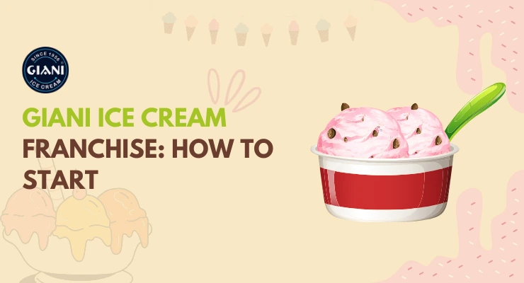 Giani Ice Cream Franchise: Costs, Profits, Benefits, and How to Start