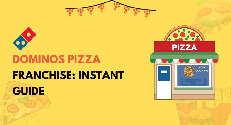 Dominos Pizza Franchise: Guide to Apply, Cost, Profit and Margins