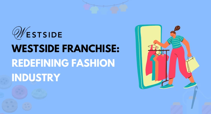 Westside Franchise India: How to Apply, Investment & Profits