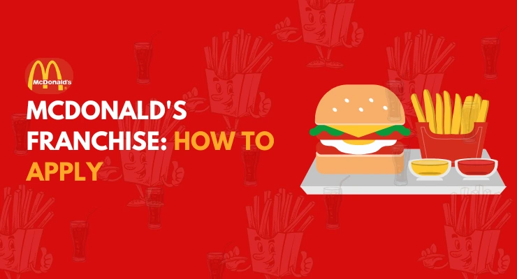 McDonald’s Franchise: Everything You Need To Know About It