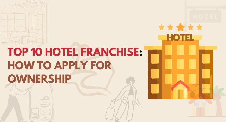 Hotel Franchise in India: Investments, Costs Breakdown & How to Apply