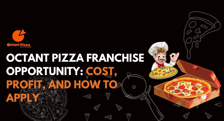 Octant Pizza Franchise Opportunity: Cost, Profit, and How to Apply