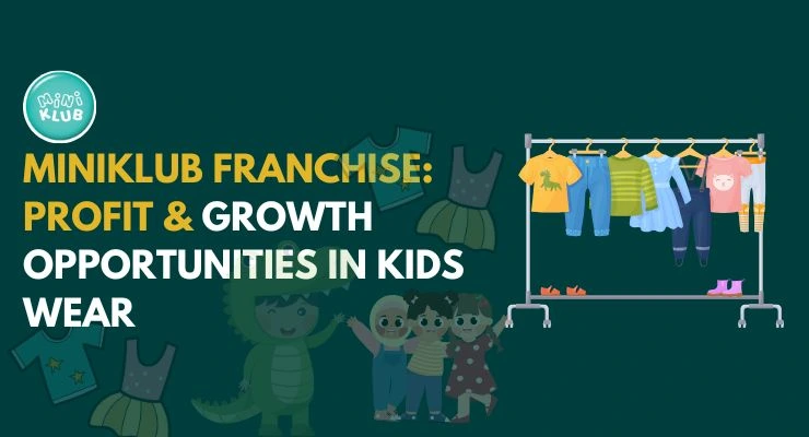 Miniklub Franchise: Investment, Profits & Growth Opportunities in Kids wear