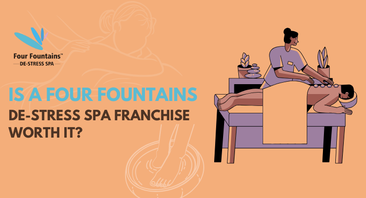 Is a Four Fountains De-Stress Spa franchise worth it?